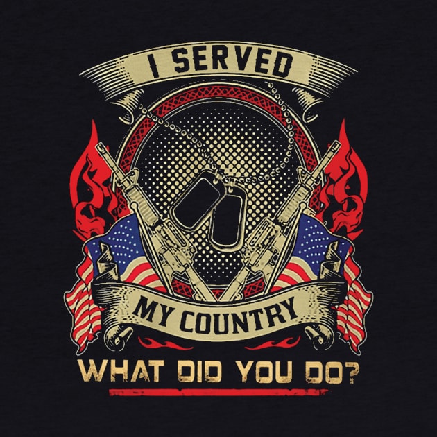 Veteran I Served My Country What Did You Do by Schoenberger Willard